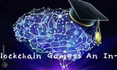 Exploring International Blockchain Games: An In-Depth Analys